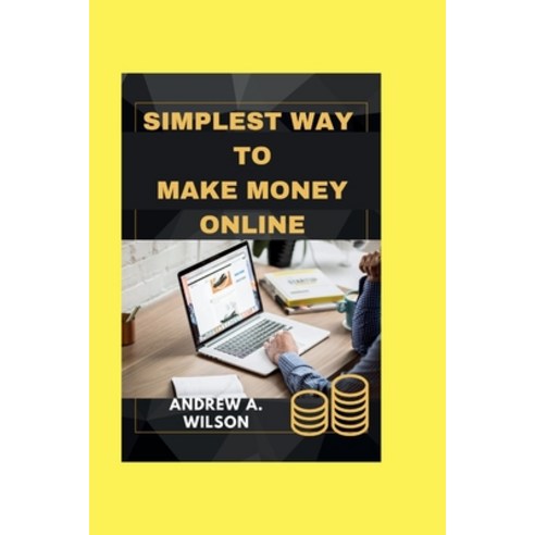 (영문도서) The simplest way to make money online: Simple tips and tricks to make money online and a sure... Paperback, Independently Published, English, 9798864808153