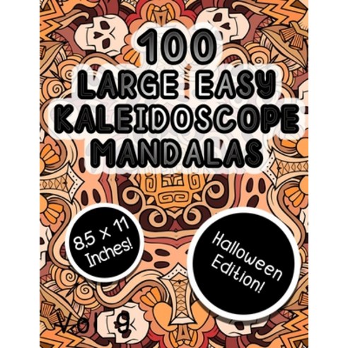 100 Large Easy Kaleidoscope Mandalas Vol 9: Easy Fun Halloween Mandalas Stress Relief Kaeidoscope Ze... Paperback, Independently Published, English, 9798699891078