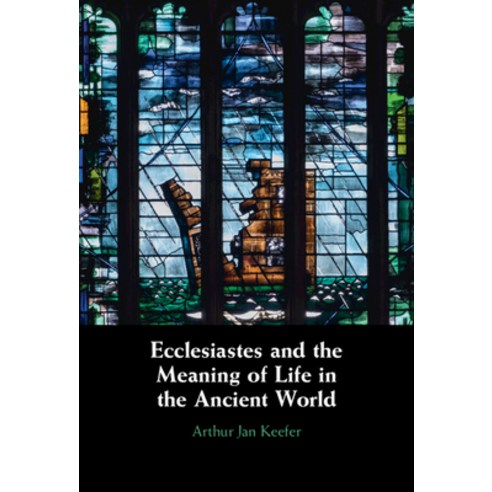 (영문도서) Ecclesiastes and the Meaning of Life in the Ancient World Hardcover, Cambridge University Press, English, 9781009100250