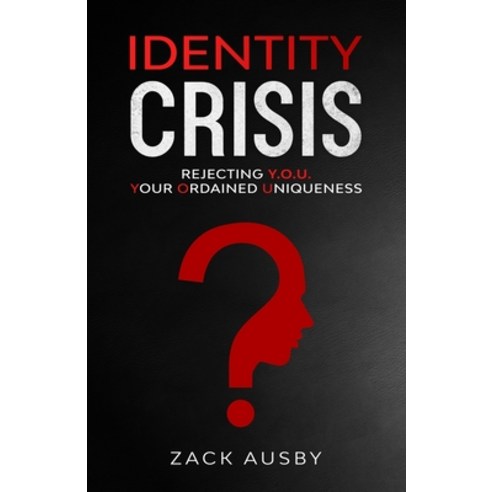 Identity Crisis: Rejecting Y.O.U. - Your Ordained Uniqueness Paperback, Shekinah Glory Publishing