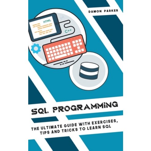 SQL Programming: The Ultimate Guide With Exercises Tips and Tricks To Learn SQL Hardcover, New Begin Ltd, English, 9781801128032