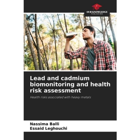 (영문도서) Lead and cadmium biomonitoring and health risk assessment Paperback, Our Knowledge Publishing, English, 9786206020462