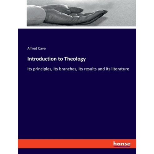 (영문도서) Introduction to Theology: Its principles its branches its results and its literature Paperback, Hansebooks, English, 9783348091886