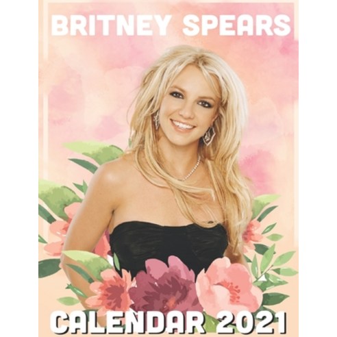 Britney Spears: 2021 Wall Calendar - Big Size 17''''x11''''(WxH) Paperback, Independently Published, English, 9798550771938