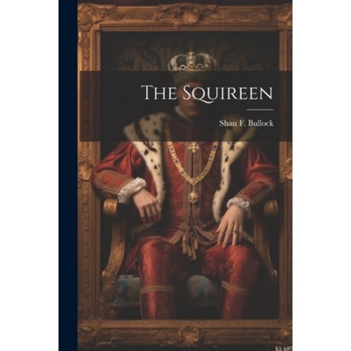 (영문도서) The Squireen Paperback, Legare Street Press, English, 9781021236272