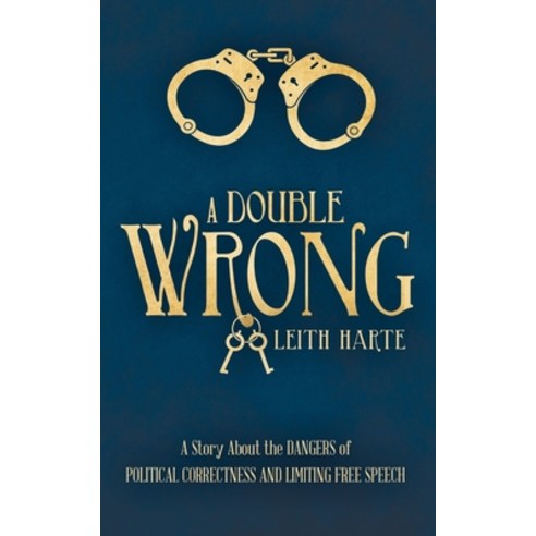 (영문도서) A Double Wrong: A Story About the Dangers of Political Correctness and Limiting Free Speech Paperback, Leith Harte, English, 9781916219908
