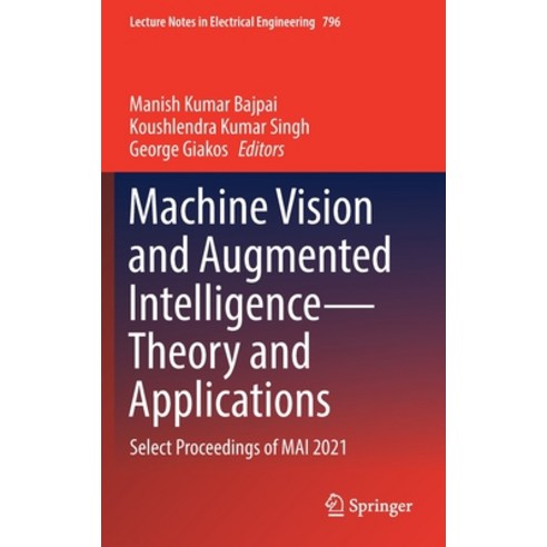 (영문도서) Machine Vision and Augmented Intelligence--Theory and Applications: Select Proceedings of Mai... Hardcover, Springer, English, 9789811650772