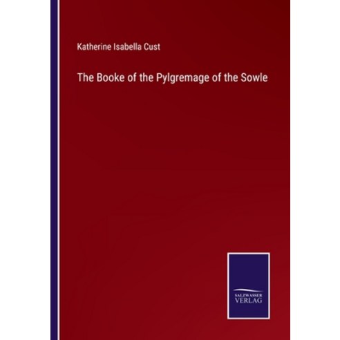 (영문도서) The Booke of the Pylgremage of the Sowle Paperback, Salzwasser-Verlag, English, 9783375124786