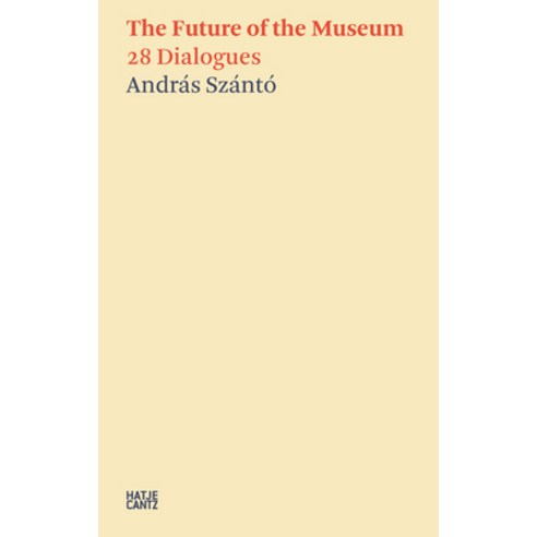 The Future Of The Museum:28 Dialogues, Hatje Cantz, English ...