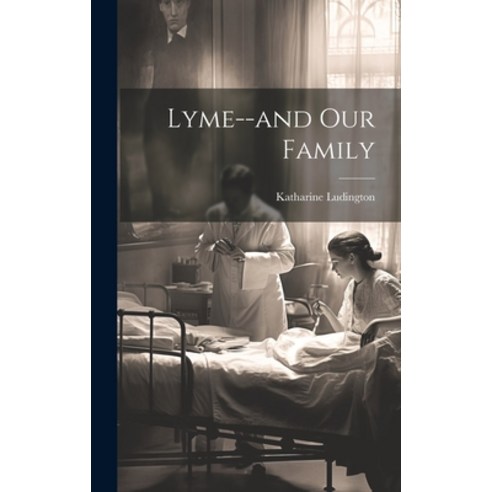 (영문도서) Lyme--and Our Family Hardcover, Hassell Street Press, English, 9781019360125