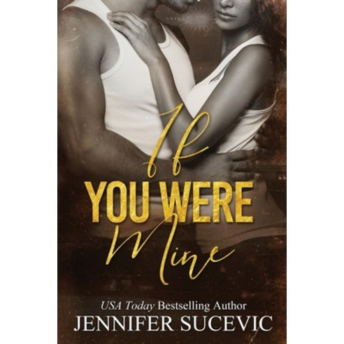 (영문도서) If You Were Mine: An Older''s Brother''s Enemies-to-Lovers New Adult Sports Romance Paperback, Jennifer Sucevic, English, 9781959231073
