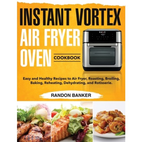 Instant Vortex Air Fryer Oven Cookbook Hardcover, Stive Johe, English, 9781953702418