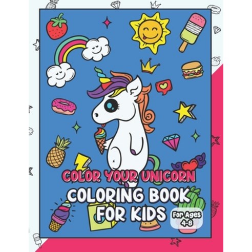 Color Your Unicorn. Coloring Book For Kids Ages 4-8: A Fun Coloring Pages For Boys And Girls. Perfec... Paperback, Independently Published, English, 9798554408939