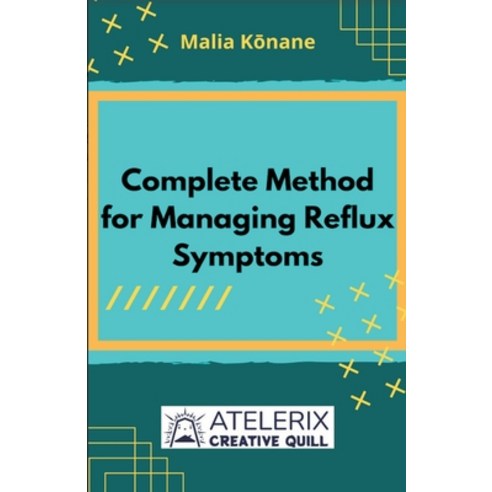 (영문도서) Complete Method For Managing Reflux Symptoms Paperback, Editorial Atelerix Creative..., English, 9798215159293