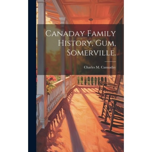 (영문도서) Canaday Family History Gum Somerville. Hardcover, Hassell Street Press, English, 9781019356968