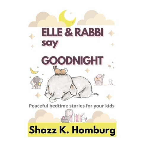 (영문도서) ELLE & RABBI say GOODNIGHT: Peaceful bedtime stories for your kids Paperback, Independently Published