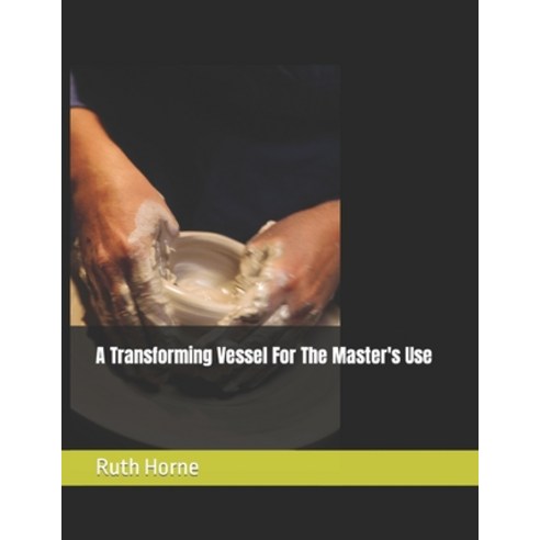(영문도서) A Transforming Vessel For The Master''s Use Paperback, Independently Published, English, 9798402470446