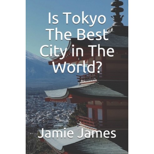 Is Tokyo The Best City in The World? Paperback, Independently Published, English, 9798702485898