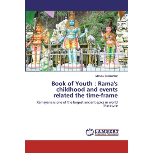 Book of Youth: Rama''s childhood and events related the time-frame Paperback, LAP Lambert Academic Publishing