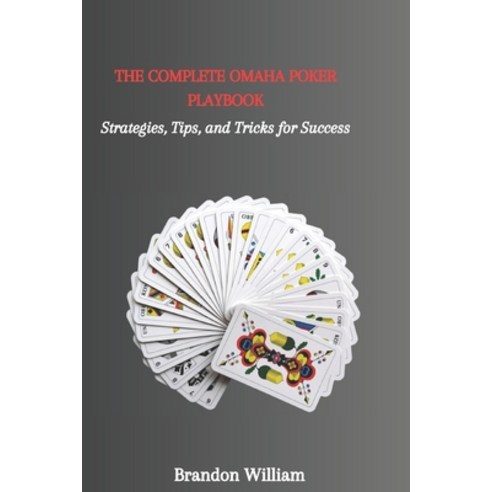 (영문도서) The Complete Omaha Poker Playbook: Strategies Tips and Tricks for Success Paperback, Independently Published, English, 9798858985495
