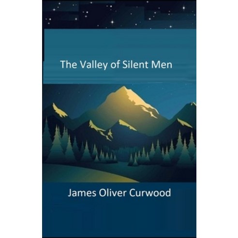 The Valley of Silent Men Illustrated Paperback, Independently Published, English, 9798702506630
