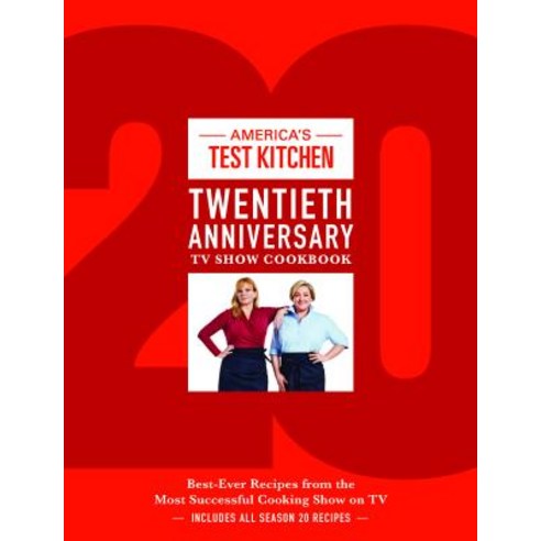 America''s Test Kitchen Twentieth Anniversary TV Show Cookbook:Best-Ever Recipes from the Most S...
