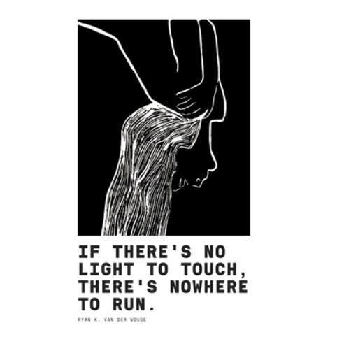 (영문도서) If There''s No Light To Touch There''s Nowhere To Run. Hardcover, Blurb, English, 9781006700804