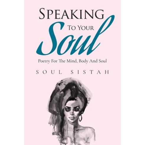 (영문도서) Speaking To Your Soul: Poetry for the mind body and soul. Paperback, Arpress, English, 9798893890204