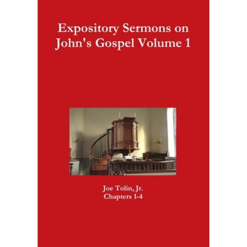 (영문도서) Expository Sermons on John''s Gospel Volume 1 Hardcover, Lulu.com, English, 9781329163508