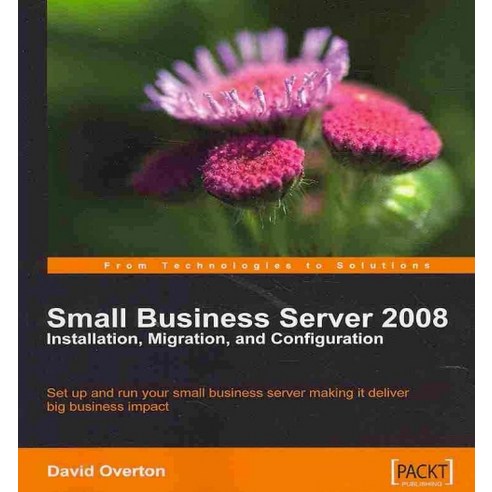 "Small Business Server 2008 - Installation Migration and Configuration", Packt Publishing