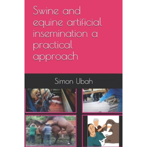 (영문도서) Swine and equine artificial insemination a practical approach Paperback, Independently Published, English, 9798534467949