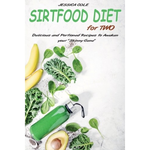 (영문도서) Sirtfood Diet for Two: Delicious and Portioned Recipes to Awaken your Skinny Gene Paperback, Jessica Cole, English, 9781802611328