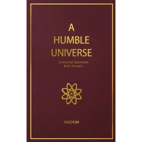 A Humble Universe: Existential Questions Brief Answers Paperback, Waterside Productions, English, 9781947637306