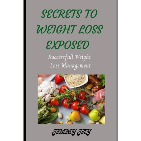 (영문도서) Secrets To Successful Weight Loss Management: Diets That Balance weight Paperback, Independently Published, English, 9798352815441