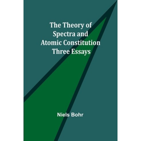 (영문도서) The Theory of Spectra and Atomic Constitution: Three Essays Paperback, Alpha Edition, English, 9789357945646