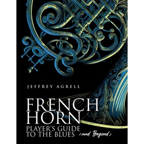 (영문도서) French Horn Player''s Guide to the Blues (and Beyond) Paperback, Independently Published, English, 9798387193941