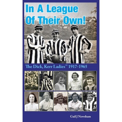 (영문도서) In A League Of Their Own!: The Dick Kerr Ladies&#8202;(TM) 1917-1965 Hardcover, Paragon Publishing, English, 9781782229476