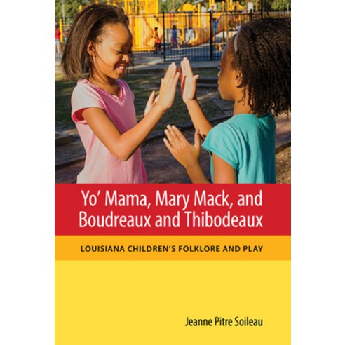 (영문도서) Yo'' Mama Mary Mack and Boudreaux and Thibodeaux: Louisiana Children''s Folklore and Play Paperback, University Press of Mississ..., English, 9781496826329