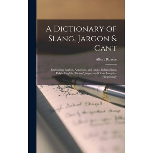 (영문도서) A Dictionary of Slang Jargon & Cant: Embracing English American and Anglo-Indian Slang Pi... Hardcover, Legare Street Press, 9781016564144