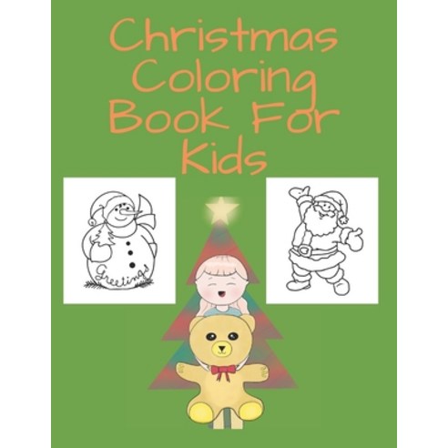 Christmas Coloring Book For Kids: For Toddlers.35 Christmas Pages to Color Including Santa Christma... Paperback, Independently Published, English, 9798560067489
