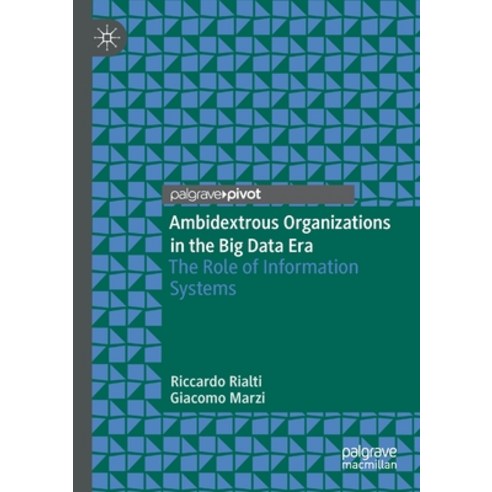 Ambidextrous Organizations in the Big Data Era: The Role of Information Systems Paperback, Palgrave Pivot, English, 9783030365868