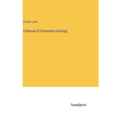 (영문도서) A Manual of Elementary Geology Hardcover, Anatiposi Verlag, English, 9783382313616
