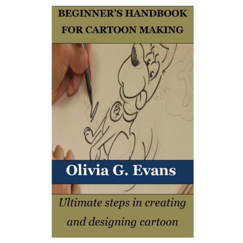 (영문도서) Beginner''s Handbook for Cartoon Making: Ultimate steps in creating and designing cartoon Paperback, Independently Published, English, 9798860808089