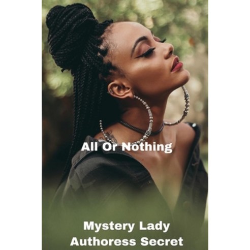 All Or Nothing: Mystery Lady Paperback, Independently Published