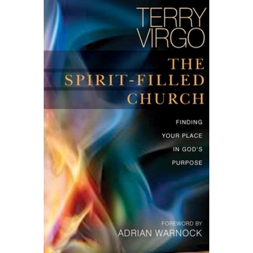 The Spirit-Filled Church: Finding Your Place in God''s Purpose Paperback, Lion Hudson, English, 9780857210494