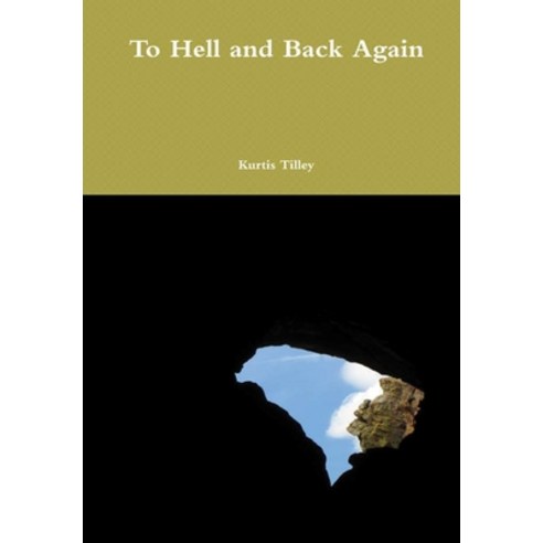 To Hell and Back Again Hardcover, Lulu.com