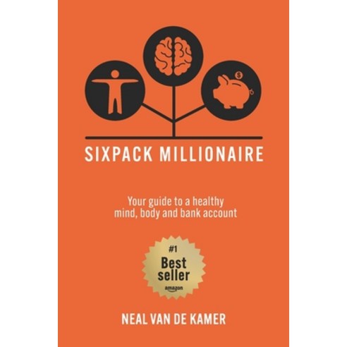 (영문도서) Sixpack Millionaire: Your guide to a healthy mind body and bank account Paperback, Independently Published, English, 9798541864427