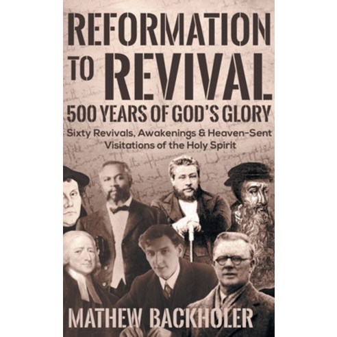 (영문도서) Reformation to Revival 500 Years of God''s Glory: Sixty Revivals ...