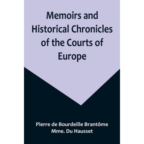 (영문도서) Memoirs and Historical Chronicles of the Courts of Europe; Memoirs of Marguerite de Valois Q... Paperback, Alpha Edition, English, 9789357096942