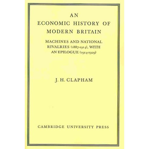 An Economic History of Modern Britain:Volume 3: Machines and National Rivalries (1887 1914) wit..., Cambridge University Press